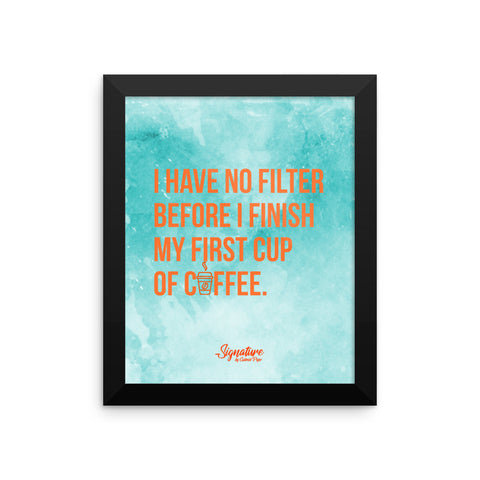 I Have No Filter Framed poster