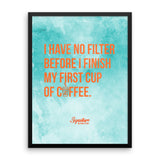 I Have No Filter Framed poster