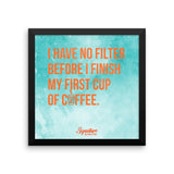 I Have No Filter Framed poster