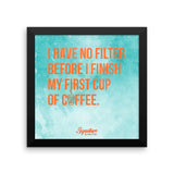 I Have No Filter Framed poster