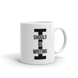 I Should Be Writing Mug