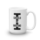 I Should Be Writing Mug
