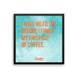 I Have No Filter Framed poster